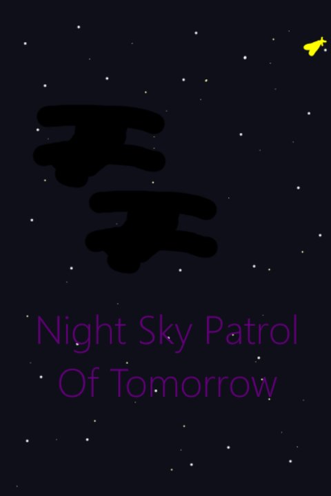 Night Sky Patrol of Tomorrow